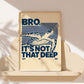 “Bro, It’s Not That Deep” Funny Sea Turtle Poster