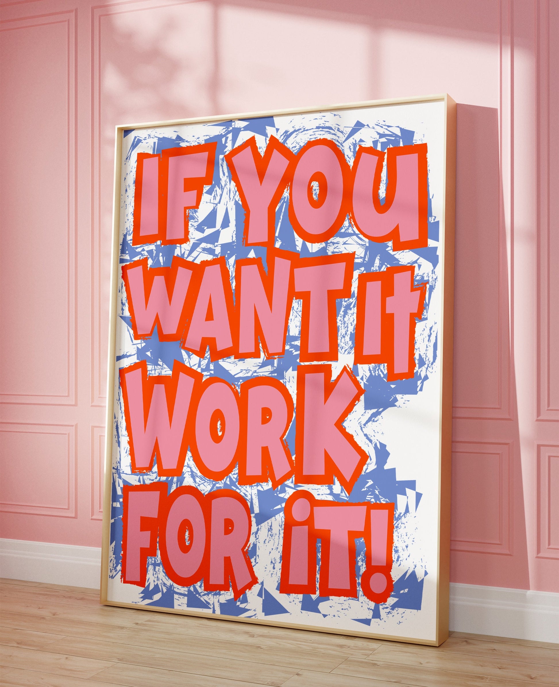 If You Want It Work For It Graffiti Poster, Digital Rebellion Motivational Quote Poster, Aesthetic Maximalist Poster, Trending Aesthetic Art